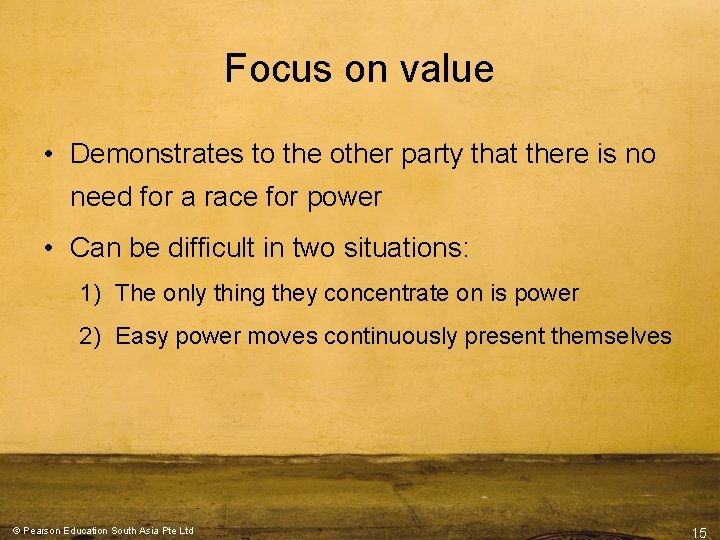 Focus on value • Demonstrates to the other party that there is no need Focus on value • Demonstrates to the other party that there is no need