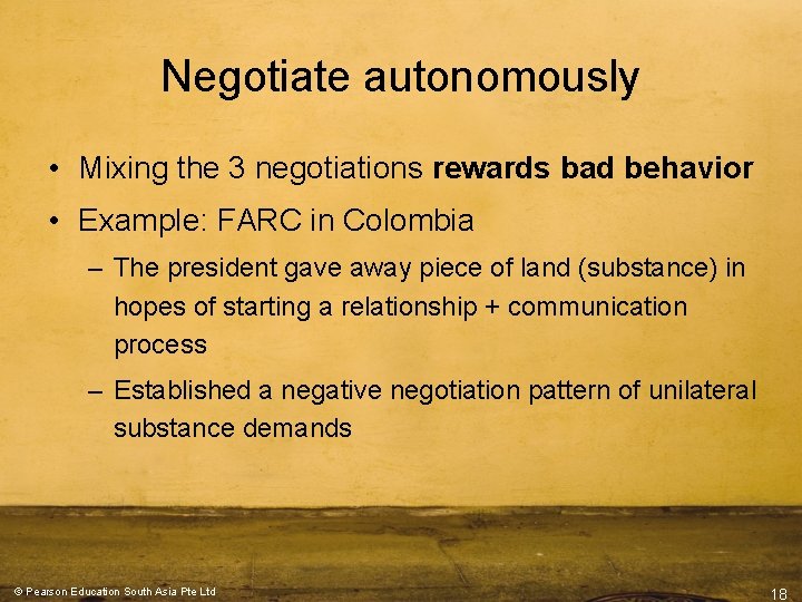 Negotiate autonomously • Mixing the 3 negotiations rewards bad behavior • Example: FARC in Negotiate autonomously • Mixing the 3 negotiations rewards bad behavior • Example: FARC in