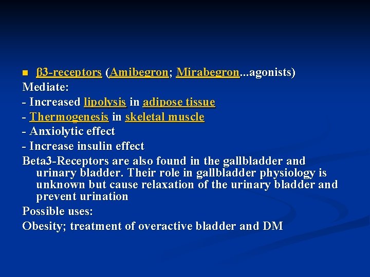 β 3 -receptors (Amibegron; Mirabegron. . . agonists) Mediate: - Increased lipolysis in adipose