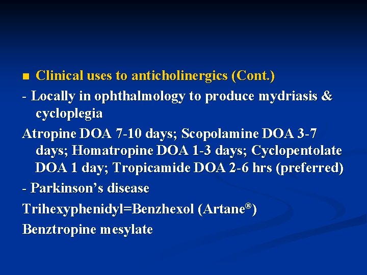 Clinical uses to anticholinergics (Cont. ) - Locally in ophthalmology to produce mydriasis &