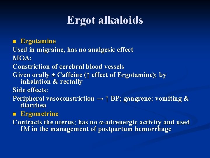 Ergot alkaloids Ergotamine Used in migraine, has no analgesic effect MOA: Constriction of cerebral