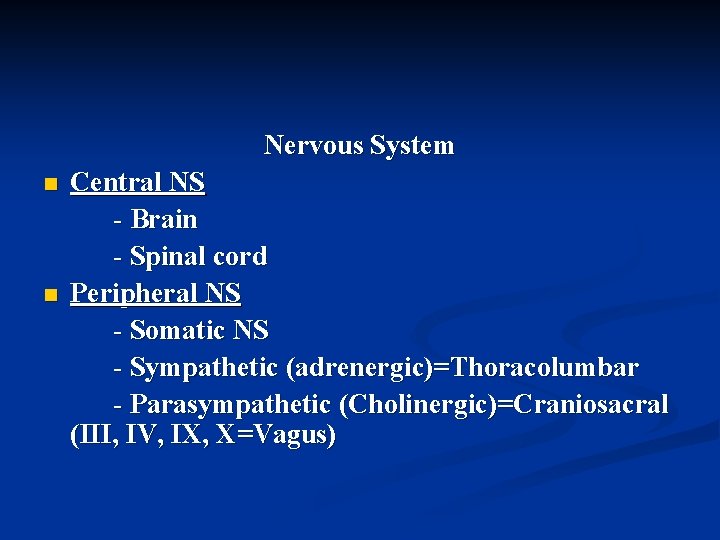 Nervous System n n Central NS - Brain - Spinal cord Peripheral NS -