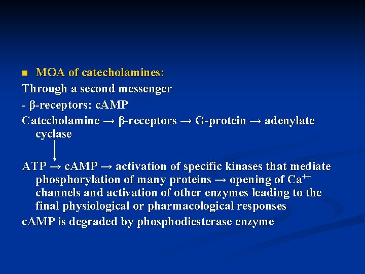 MOA of catecholamines: Through a second messenger - β-receptors: c. AMP Catecholamine → β-receptors