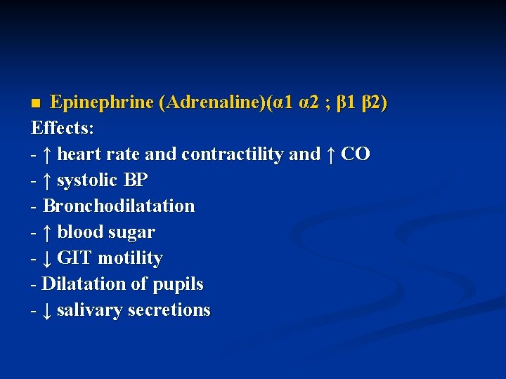 Epinephrine (Adrenaline)(α 1 α 2 ; β 1 β 2) Effects: - ↑ heart