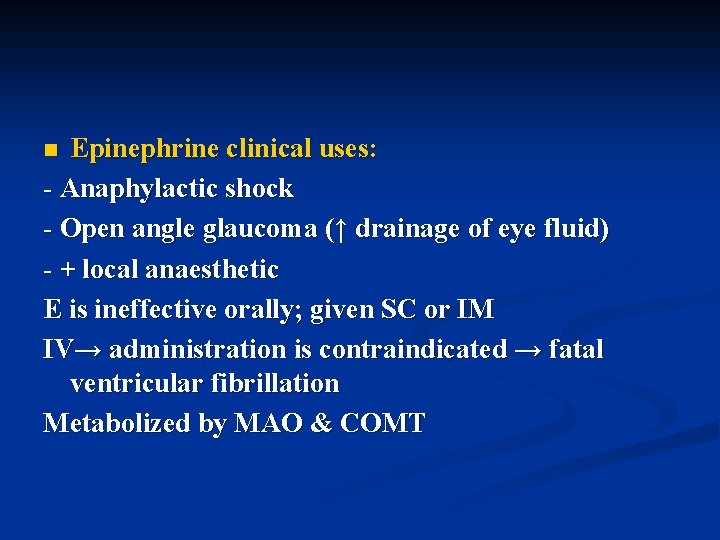 Epinephrine clinical uses: - Anaphylactic shock - Open angle glaucoma (↑ drainage of eye