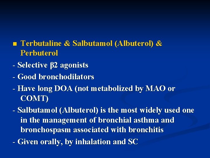 Terbutaline & Salbutamol (Albuterol) & Perbuterol - Selective β 2 agonists - Good bronchodilators