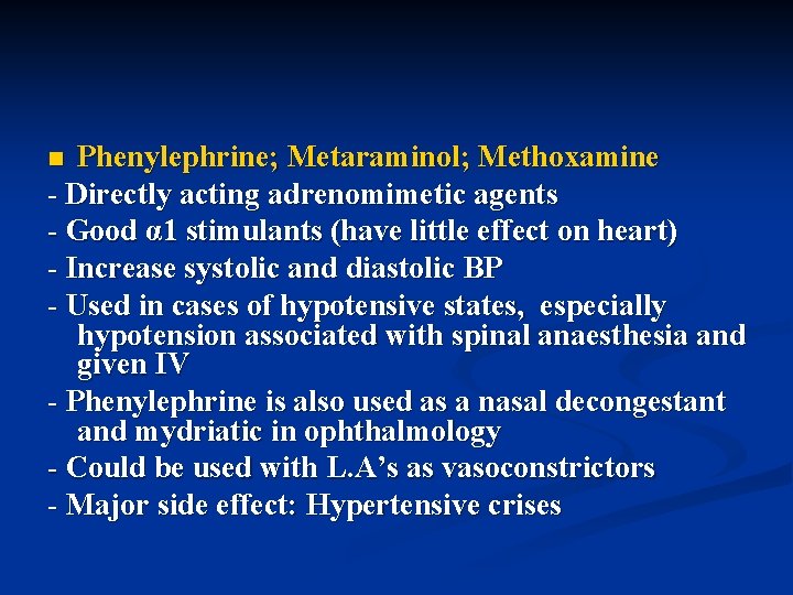 Phenylephrine; Metaraminol; Methoxamine - Directly acting adrenomimetic agents - Good α 1 stimulants (have