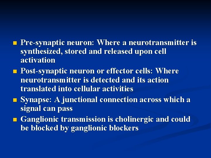 n n Pre-synaptic neuron: Where a neurotransmitter is synthesized, stored and released upon cell