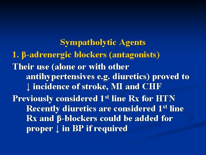 Sympatholytic Agents 1. β-adrenergic blockers (antagonists) Their use (alone or with other antihypertensives e.