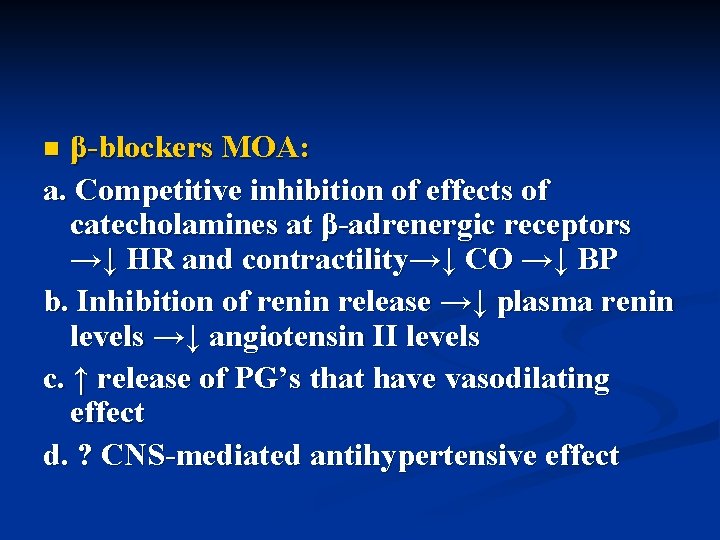 β-blockers MOA: a. Competitive inhibition of effects of catecholamines at β-adrenergic receptors →↓ HR