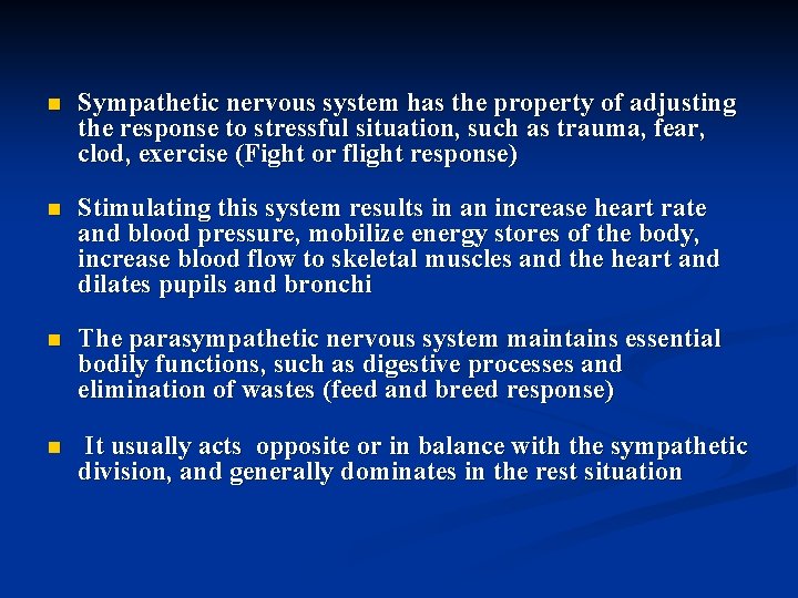 n Sympathetic nervous system has the property of adjusting the response to stressful situation,