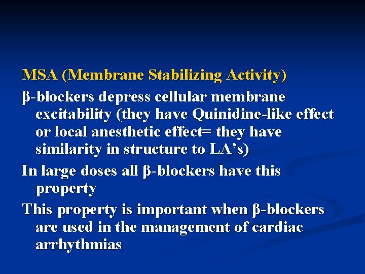 MSA (Membrane Stabilizing Activity) β-blockers depress cellular membrane excitability (they have Quinidine-like effect or MSA (Membrane Stabilizing Activity) β-blockers depress cellular membrane excitability (they have Quinidine-like effect or