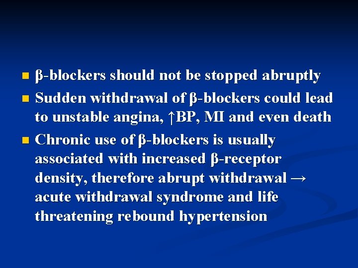 β-blockers should not be stopped abruptly n Sudden withdrawal of β-blockers could lead to