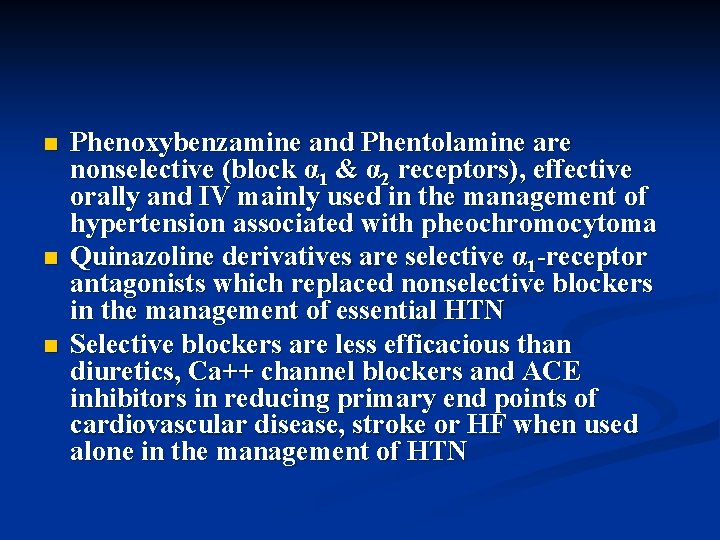 n n n Phenoxybenzamine and Phentolamine are nonselective (block α 1 & α 2