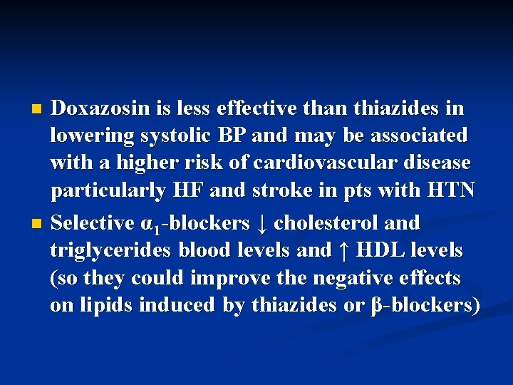 Doxazosin is less effective than thiazides in lowering systolic BP and may be associated