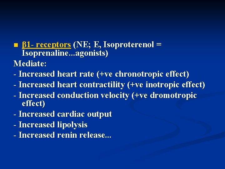 β 1 - receptors (NE; E, Isoproterenol = Isoprenaline. . . agonists) Mediate: -