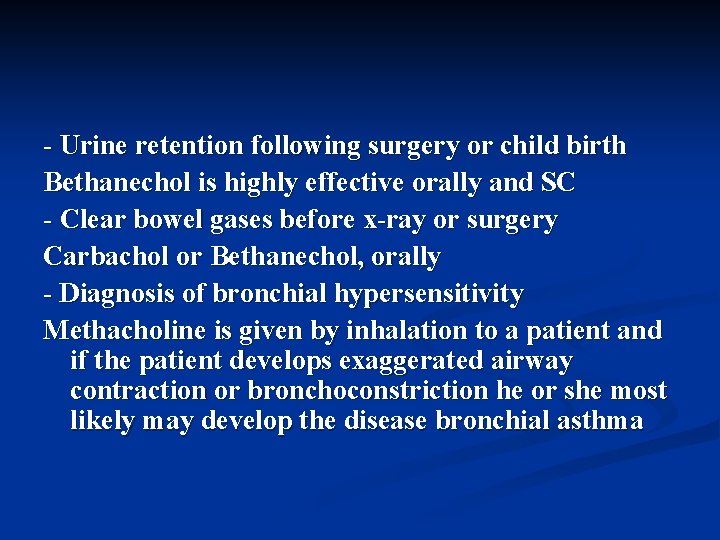 - Urine retention following surgery or child birth Bethanechol is highly effective orally and