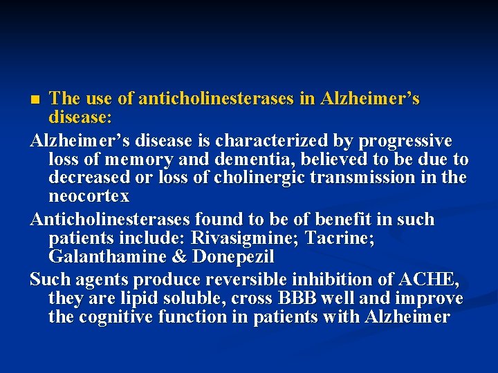 The use of anticholinesterases in Alzheimer’s disease: Alzheimer’s disease is characterized by progressive loss