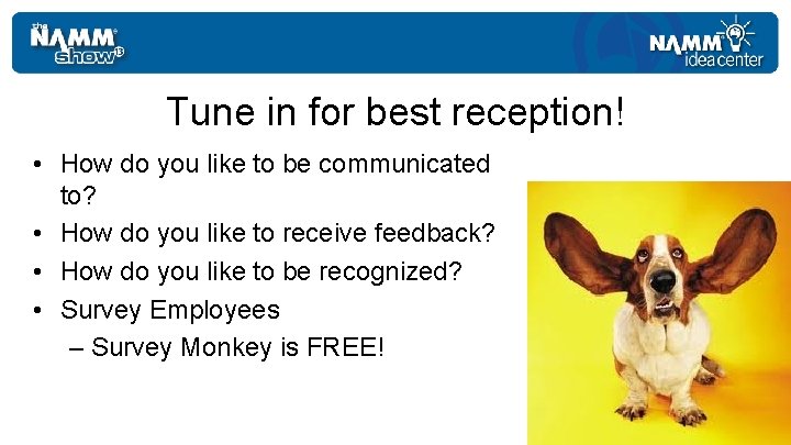 Tune in for best reception! • How do you like to be communicated to?