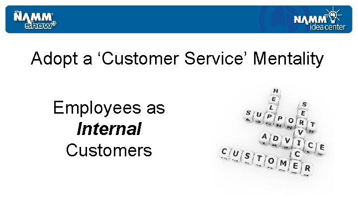 Adopt a ‘Customer Service’ Mentality Employees as Internal Customers 