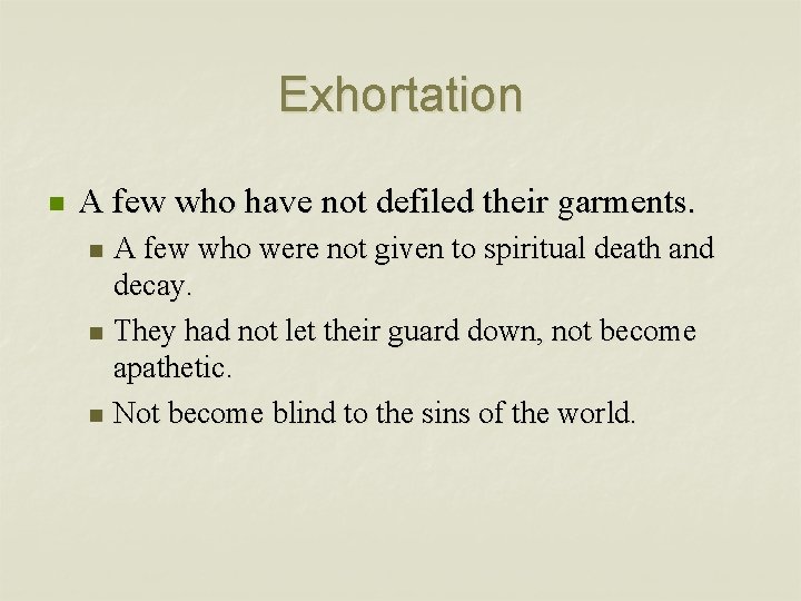 Exhortation n A few who have not defiled their garments. A few who were