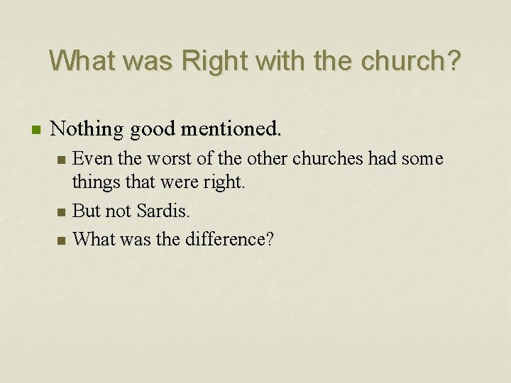 What was Right with the church? n Nothing good mentioned. Even the worst of