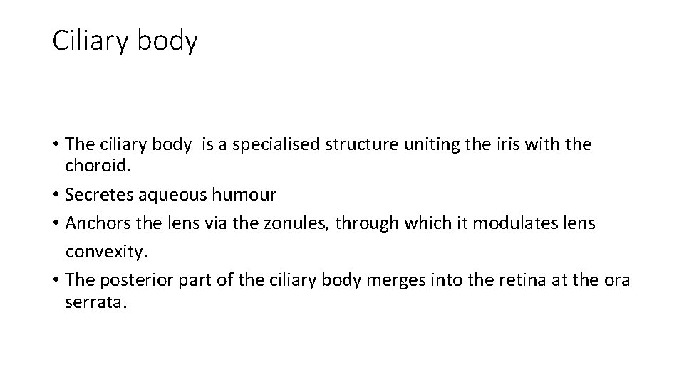 Ciliary body • The ciliary body is a specialised structure uniting the iris with