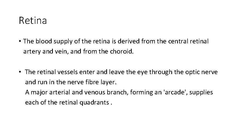 Retina • The blood supply of the retina is derived from the central retinal