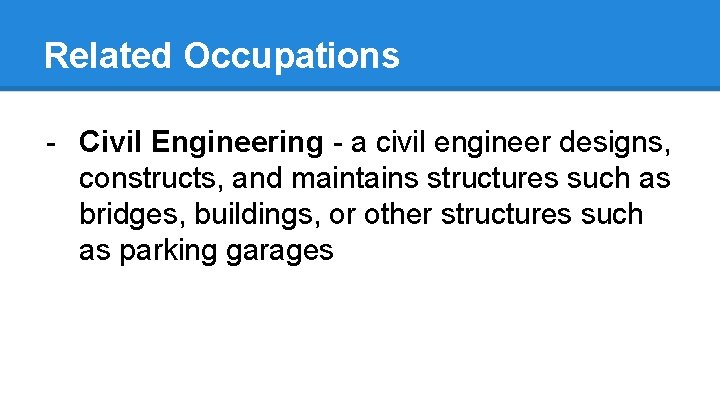 Related Occupations - Civil Engineering - a civil engineer designs, constructs, and maintains structures