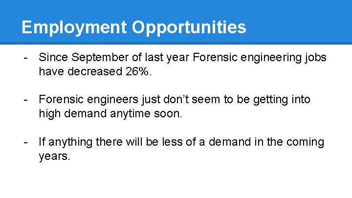 Employment Opportunities - Since September of last year Forensic engineering jobs have decreased 26%.