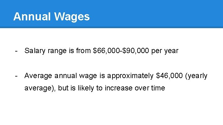 Annual Wages - Salary range is from $66, 000 -$90, 000 per year -