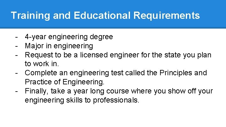 Training and Educational Requirements - 4 -year engineering degree - Major in engineering -