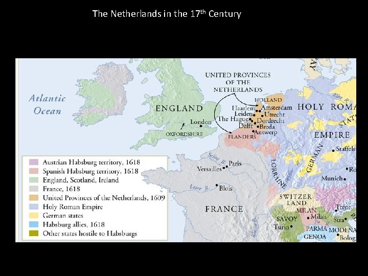 The Netherlands in the 17 th Century The Netherlands in the 17 th Century