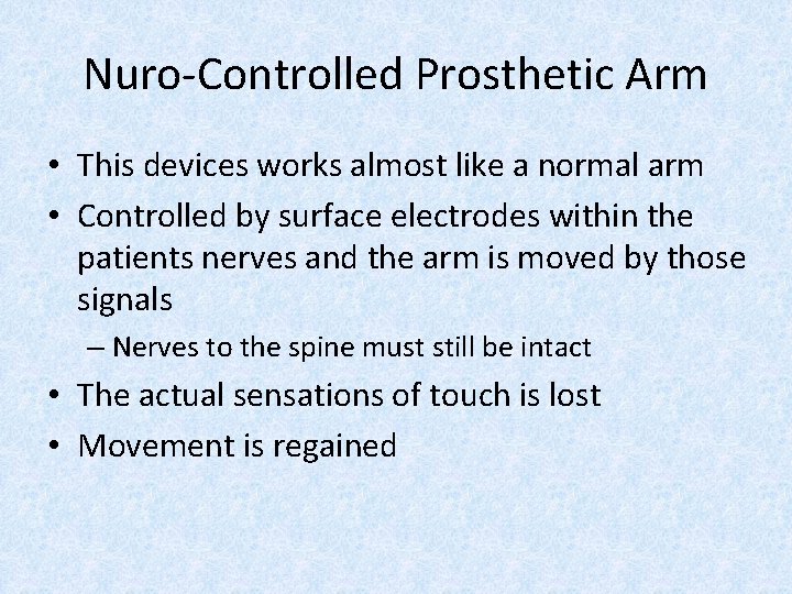 Nuro-Controlled Prosthetic Arm • This devices works almost like a normal arm • Controlled