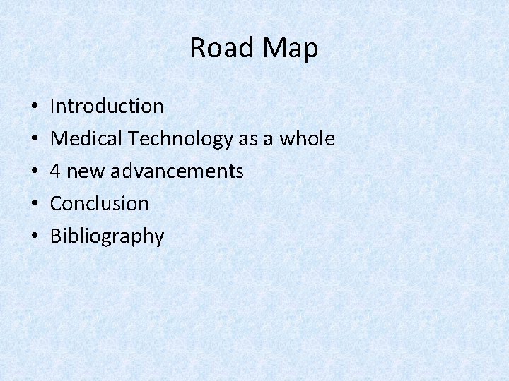 Road Map • • • Introduction Medical Technology as a whole 4 new advancements