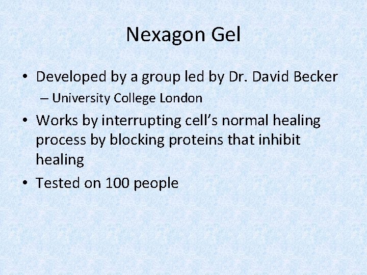 Nexagon Gel • Developed by a group led by Dr. David Becker – University