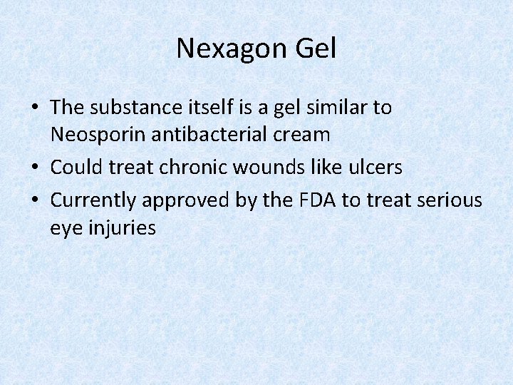 Nexagon Gel • The substance itself is a gel similar to Neosporin antibacterial cream