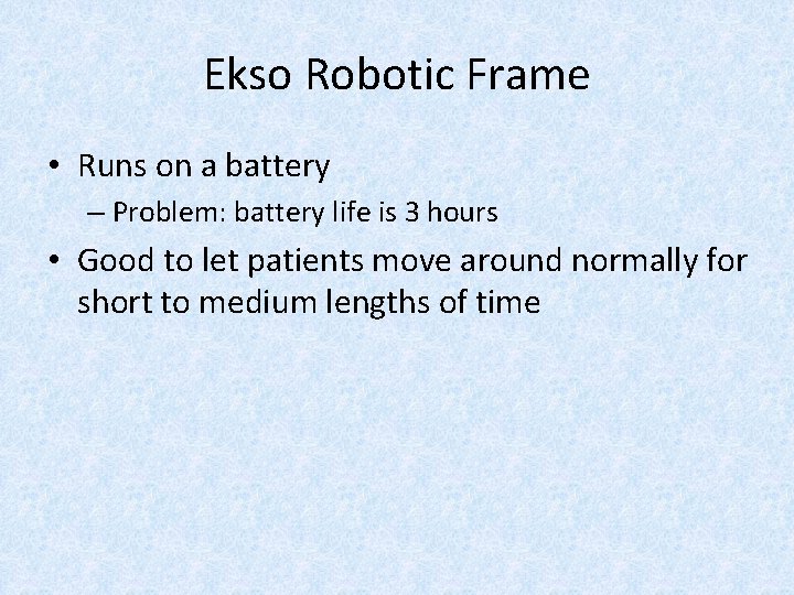 Ekso Robotic Frame • Runs on a battery – Problem: battery life is 3