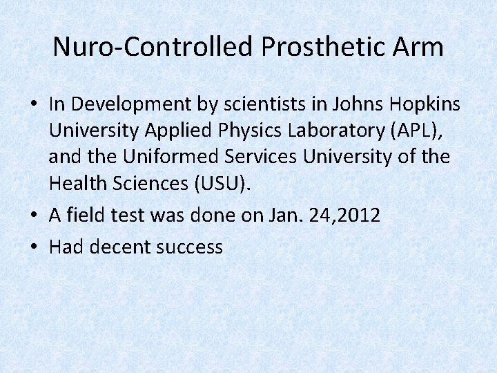 Nuro-Controlled Prosthetic Arm • In Development by scientists in Johns Hopkins University Applied Physics