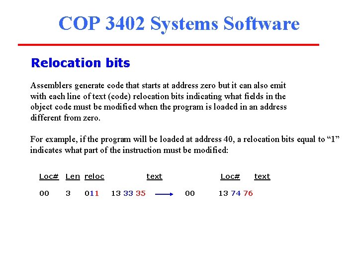 COP 3402 Systems Software Relocation bits Assemblers generate code that starts at address zero
