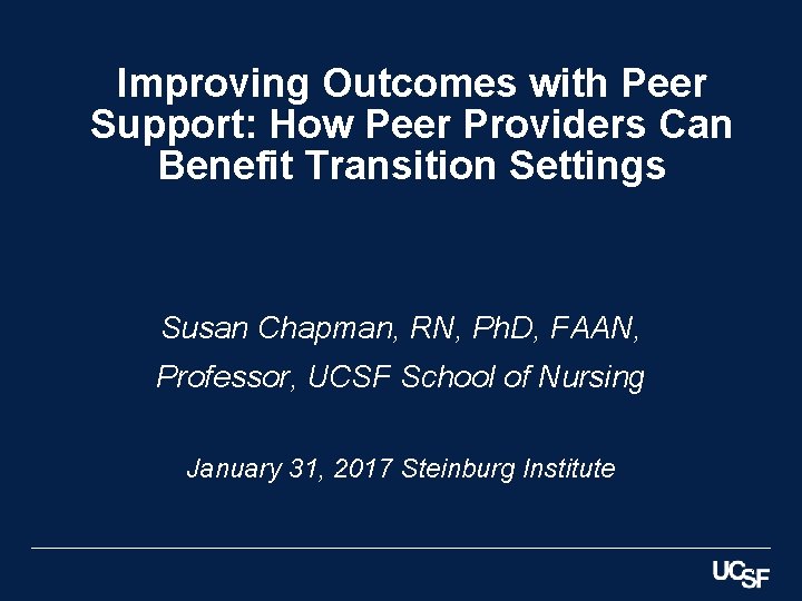 Improving Outcomes with Peer Support: How Peer Providers Can Benefit Transition Settings Susan Chapman,
