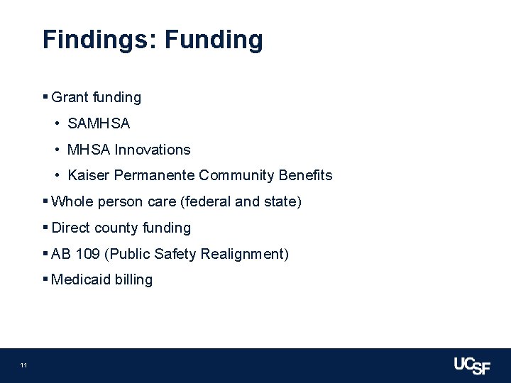 Findings: Funding § Grant funding • SAMHSA • MHSA Innovations • Kaiser Permanente Community