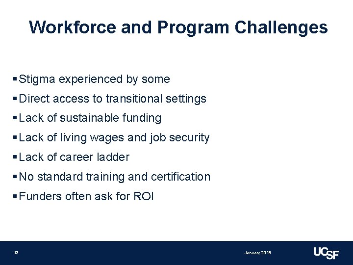 Workforce and Program Challenges § Stigma experienced by some § Direct access to transitional