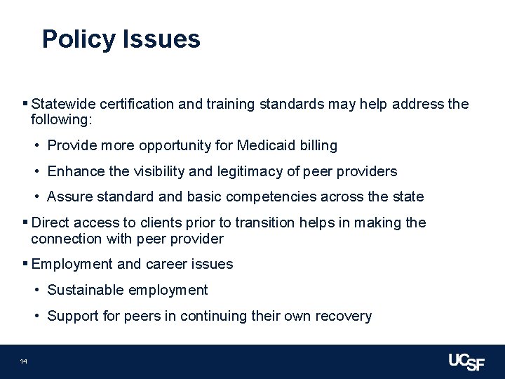 Policy Issues § Statewide certification and training standards may help address the following: •