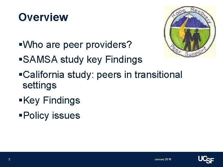 Overview §Who are peer providers? §SAMSA study key Findings §California study: peers in transitional