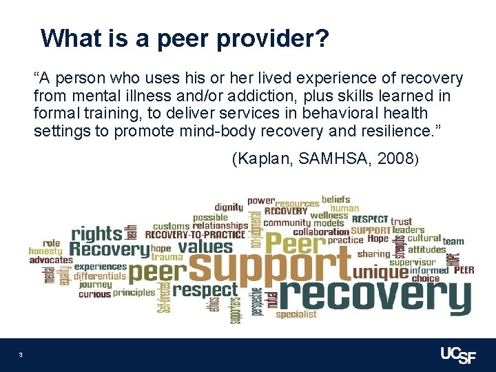 What is a peer provider? “A person who uses his or her lived experience