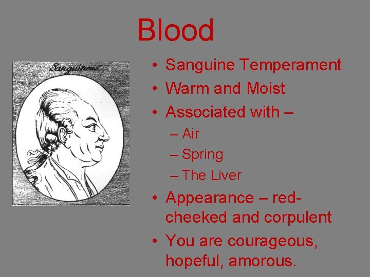 Blood • Sanguine Temperament • Warm and Moist • Associated with – – Air