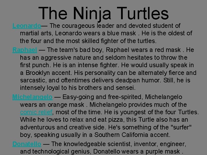 The Ninja Turtles Leonardo— The courageous leader and devoted student of martial arts, Leonardo