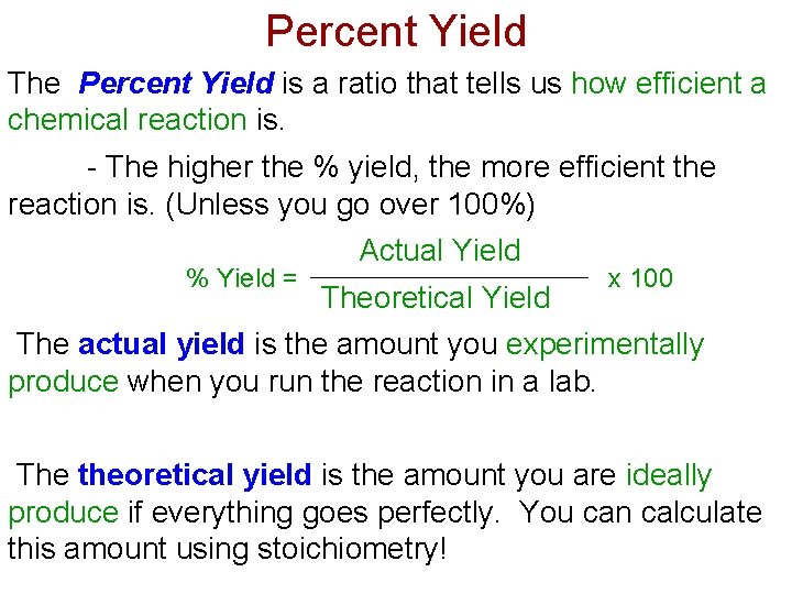 Percent Yield The Percent Yield is a ratio that tells us how efficient a