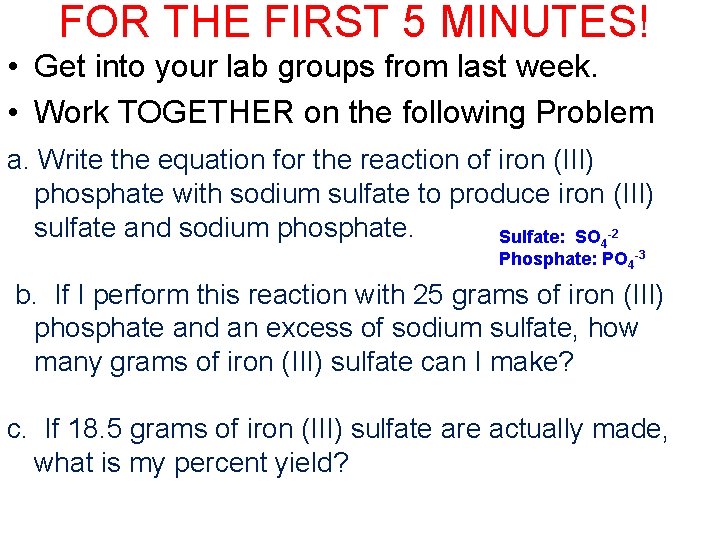 FOR THE FIRST 5 MINUTES! • Get into your lab groups from last week.